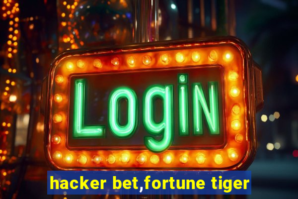 hacker bet,fortune tiger